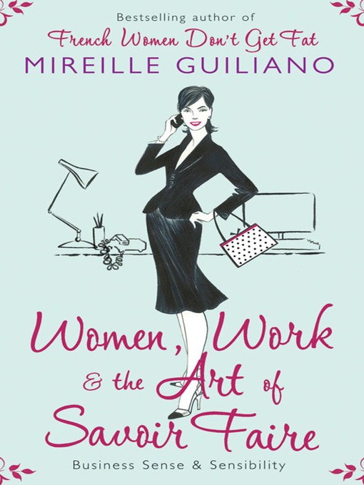 Title details for Women, Work & the Art of Savoir Faire by Mireille Guiliano - Wait list